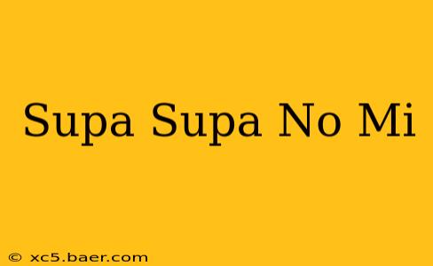 Supa Supa No Mi