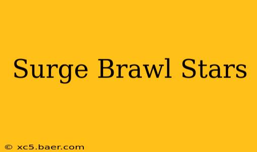 Surge Brawl Stars
