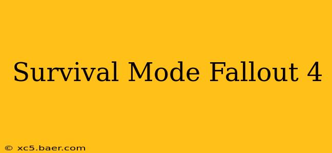 Survival Mode Fallout 4