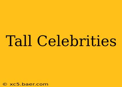 Tall Celebrities