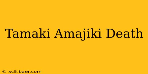 Tamaki Amajiki Death