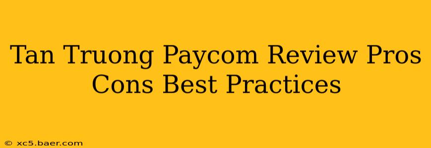 Tan Truong Paycom Review Pros Cons Best Practices