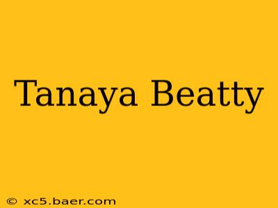 Tanaya Beatty