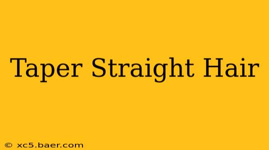Taper Straight Hair