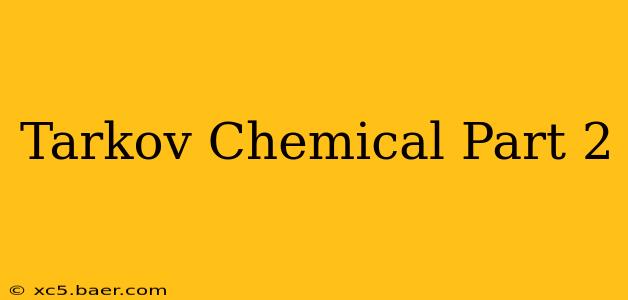 Tarkov Chemical Part 2