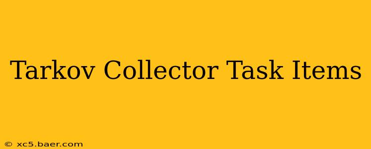 Tarkov Collector Task Items