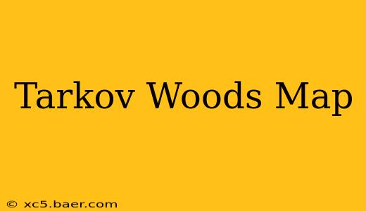 Tarkov Woods Map