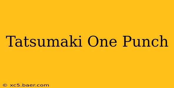 Tatsumaki One Punch