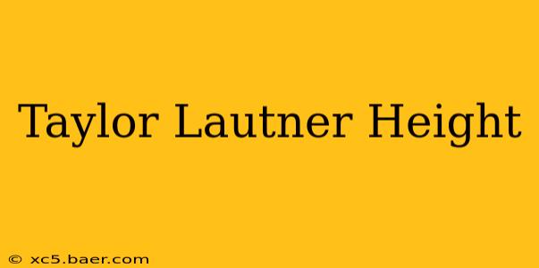 Taylor Lautner Height