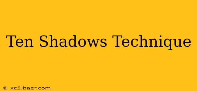 Ten Shadows Technique