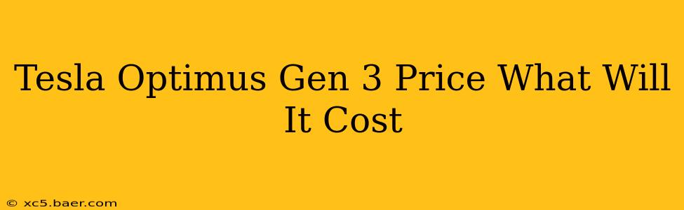 Tesla Optimus Gen 3 Price What Will It Cost