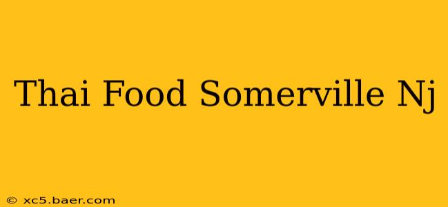 Thai Food Somerville Nj