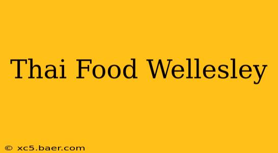 Thai Food Wellesley