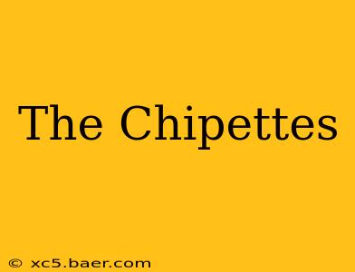 The Chipettes