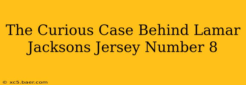 The Curious Case Behind Lamar Jacksons Jersey Number 8