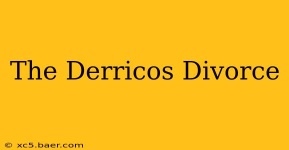 The Derricos Divorce