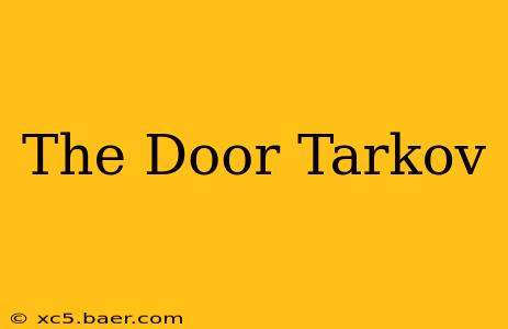 The Door Tarkov