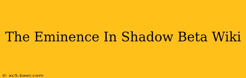 The Eminence In Shadow Beta Wiki