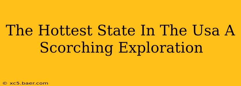 The Hottest State In The Usa A Scorching Exploration