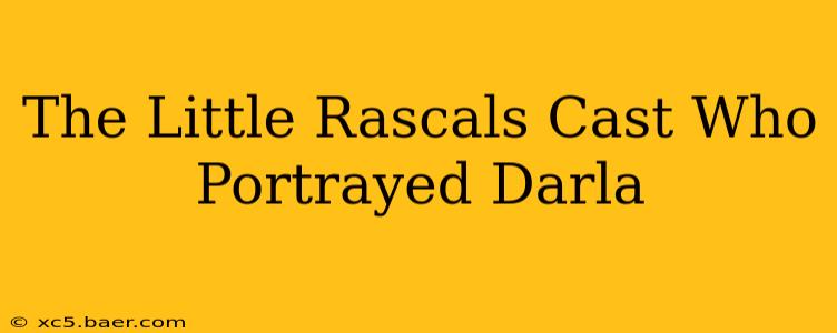 The Little Rascals Cast Who Portrayed Darla