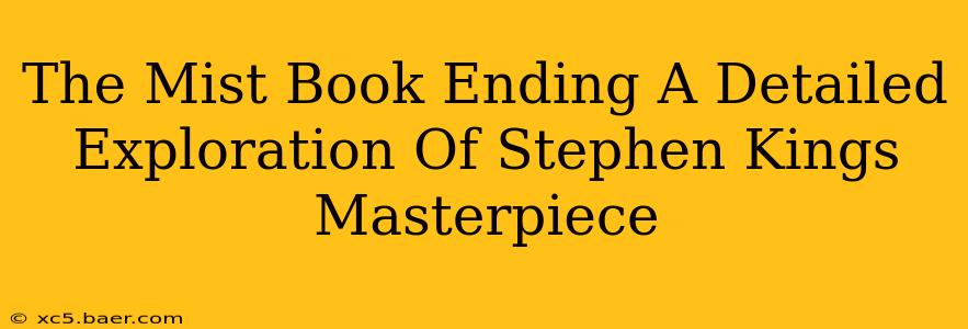 The Mist Book Ending A Detailed Exploration Of Stephen Kings Masterpiece