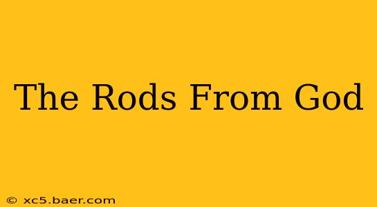 The Rods From God