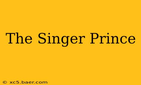 The Singer Prince