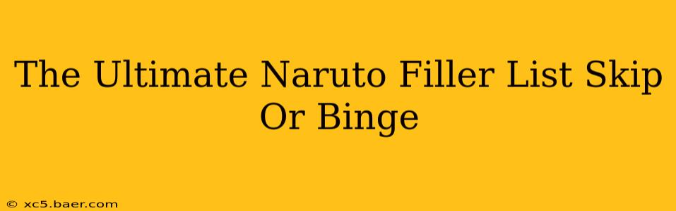 The Ultimate Naruto Filler List Skip Or Binge