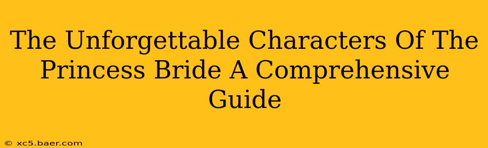 The Unforgettable Characters Of The Princess Bride A Comprehensive Guide