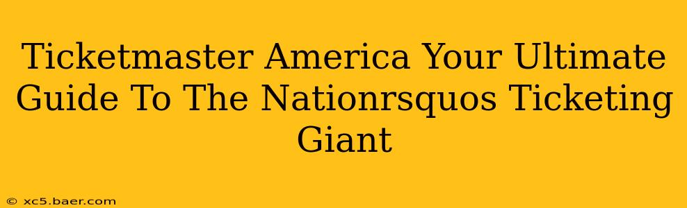 Ticketmaster America Your Ultimate Guide To The Nationrsquos Ticketing Giant