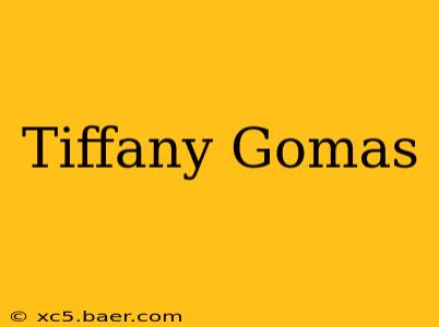 Tiffany Gomas