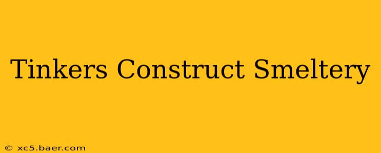 Tinkers Construct Smeltery