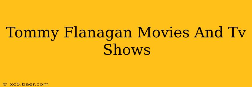 Tommy Flanagan Movies And Tv Shows