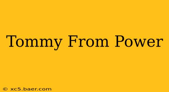 Tommy From Power