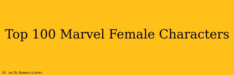 Top 100 Marvel Female Characters