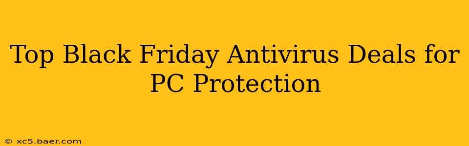 Top Black Friday Antivirus Deals for PC Protection