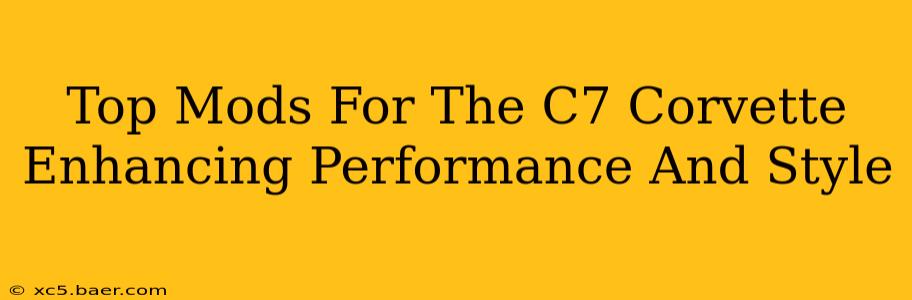 Top Mods For The C7 Corvette Enhancing Performance And Style