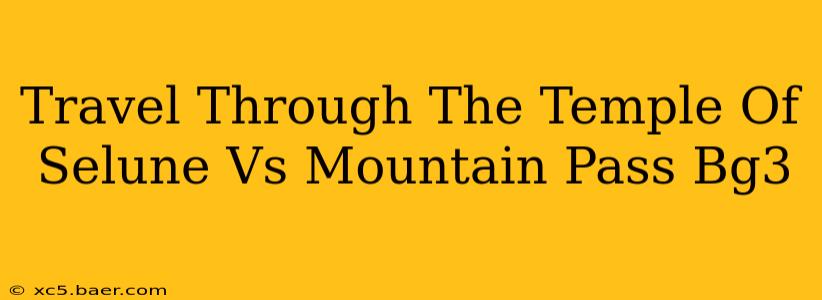 Travel Through The Temple Of Selune Vs Mountain Pass Bg3