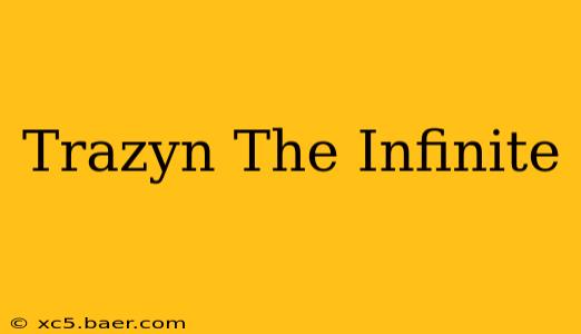 Trazyn The Infinite