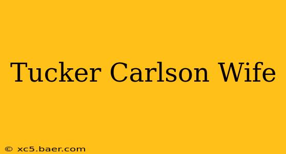 Tucker Carlson Wife