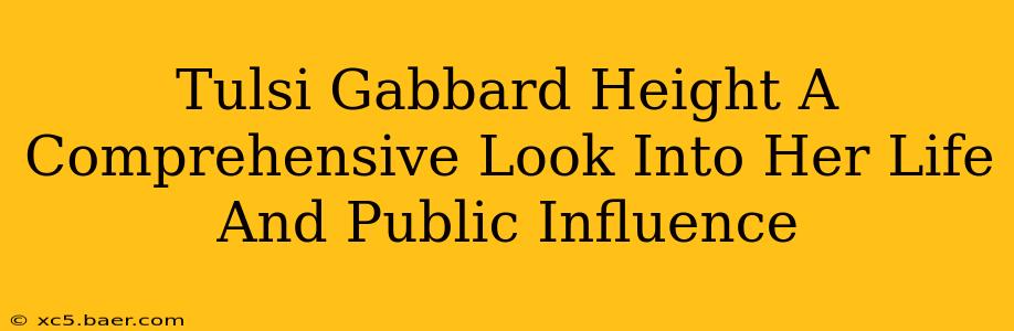 Tulsi Gabbard Height A Comprehensive Look Into Her Life And Public Influence