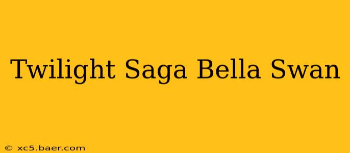 Twilight Saga Bella Swan
