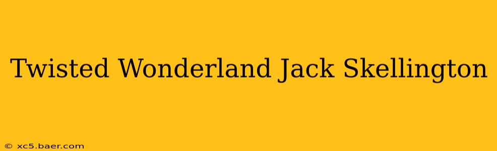 Twisted Wonderland Jack Skellington