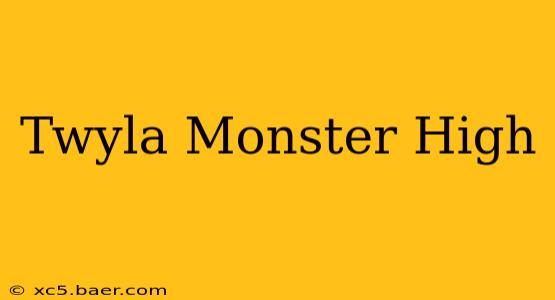 Twyla Monster High