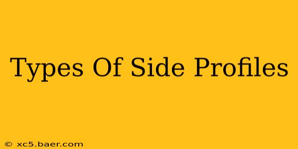 Types Of Side Profiles