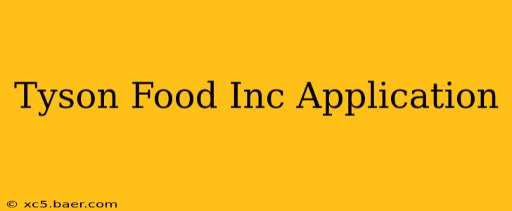 Tyson Food Inc Application
