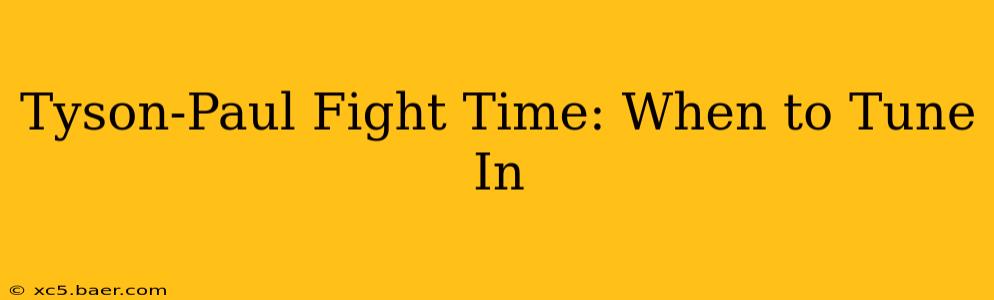 Tyson-Paul Fight Time: When to Tune In