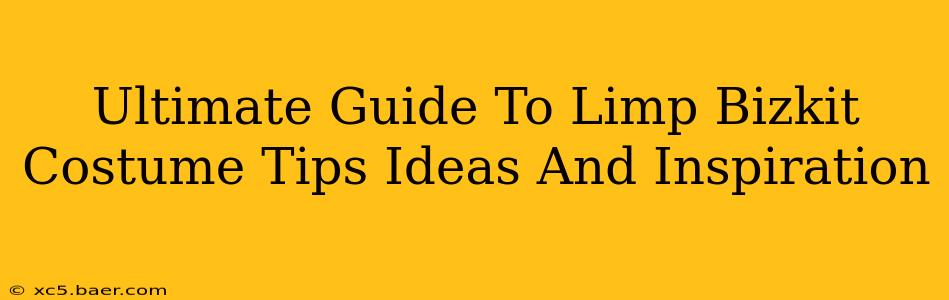 Ultimate Guide To Limp Bizkit Costume Tips Ideas And Inspiration