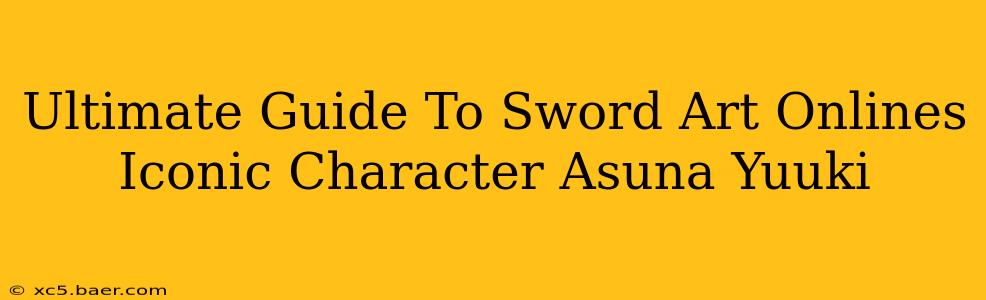 Ultimate Guide To Sword Art Onlines Iconic Character Asuna Yuuki