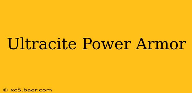 Ultracite Power Armor
